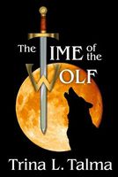 Cover of The Time of the Wolf by Trina L. Talma