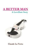 Cover of A Better Man - A Lovedare Story by Claude La Vertu