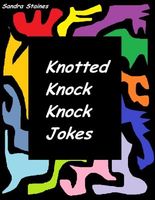 Cover of Knotted Knock Knock Jokes by Sandra Staines