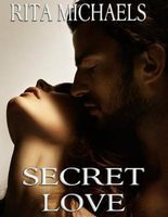 Cover of Secret Love by Rita Michaels