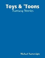 Cover of Toys & 'Toons: Fantasy Stories by Michael Samerdyke