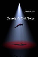 Cover of Grandpa's Tall Tales by Josette Weiss