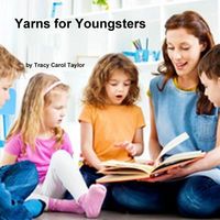 Cover of Yarns for Youngsters by Tracy Carol Taylor