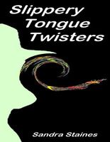 Cover of Slippery Tongue Twisters by Sandra Staines