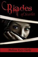 Cover of Blades of Scarlet by Melissa Kay Clarke
