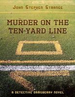 Cover of Murder On the Ten Yard Line by John Stephen Strange