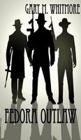 Cover of Fedora Outlaw by Gary M. Whitmore