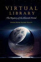 Cover of Virtual Library: The Mystery of the Eleventh Portal: Where Books Become Reality by David Lane