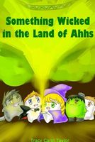 Cover of Something Wicked in the Land of Ahhs by Tracy Carol Taylor
