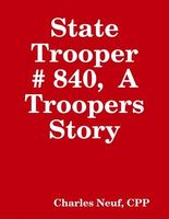 Cover of State Trooper # 840, A Troopers Story by Charles Neuf