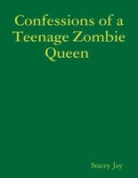 Confessions of a Teenage Zombie Queen