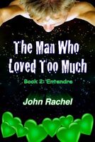 Cover of The Man Who Loved Too Much - Book 2 by John Rachel