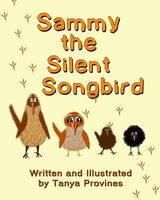 Cover of Sammy the Silent Songbird by Tanya Provines