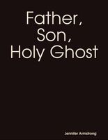 Father, Son, Holy Ghost