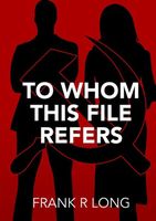 Cover of To Whom This File Refers by Frank R. Long