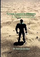 Cover of Green Lantern History: An Unauthorised Guide to the DC Comic Book Series Green Lantern by Darran Jordan