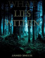 Cover of What Lies Within by James Smith