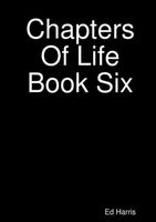 Cover of Chapters Of Life Book Six by Ed Harris