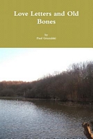 Cover of Love Letters and Old Bones by Paul Gruzalski