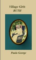 Cover of Village Girls - Ruth by Paula George