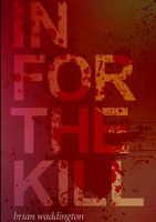 Cover of In for the Kill by Brian Waddington