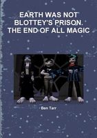 Earth Was Not Blottey's Prison. the End of All Magic