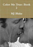 Cover of Color Me True by M.J. Blake