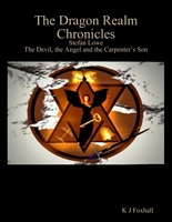 Cover of The Dragon Realm Chronicles - Stefan Lowe - The Devil, the Angel and the Carpenter's Son by K.J. Foxhall