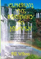 Cover of Climbing the Stairway to Heaven by Bill Wilson