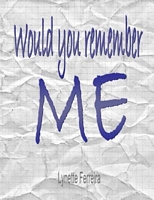 Would you remember Me