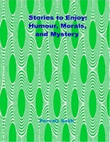 Stories to Enjoy: Humour, Morals, and Mystery