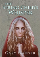 Cover of The Spring Child's Whisper by Gary Warner