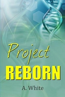 Cover of Project Reborn by A. White