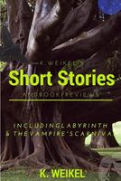 K. Weikel's Short Stories & Book Previews