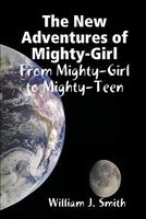 The New Adventures of Mighty-Girl: From Mighty-Girl to Mighty-Teen
