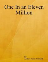 Cover of One In an Eleven Million by Andrew James Pritchard