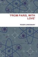 Cover of From Paris, with Love by Roger Londoniary