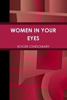 Cover of Women in Your Eyes by Roger Londoniary