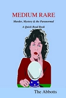 Medium Rare - Murder, Mystery & the Paranormal - A Quick Read Book