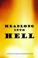 Cover of Headlong Into Hell by Karl W. Heffelfinger