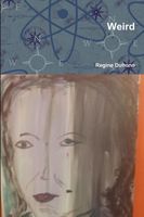 Cover of Weird by Regine Dubono