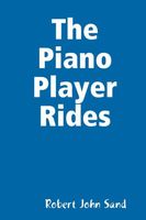 Cover of The Piano Player Rides by Robert John Sand