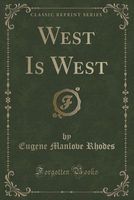 Cover of West Is West by Eugene Manlove Rhodes