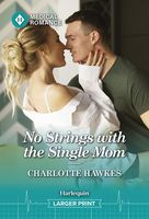 Cover of No Strings with the Single Mom by Charlotte Hawkes