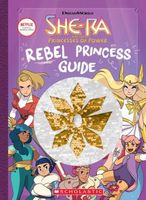 She-Ra: Rebel Princess Guide