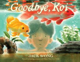 Cover of Goodbye, Koi by Jack Wong