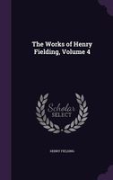 The Works Of Henry Fielding, Volume 4