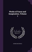 Works of Fancy and Imagination, Volume 1