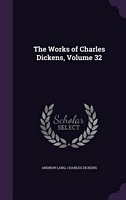 The Works Of Charles Dickens, Volume 32
