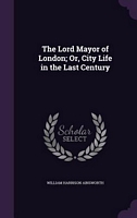 The Lord Mayor Of London; Or, City Life In The Last Century